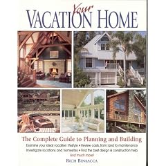 Your Vacation Home: The Complete Guide to Planning and Building