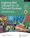 Book Exploring IBM Software for On-Demand Business: Business Transformation and the On-Demand Software Infrastructure (Exploring IBM)
