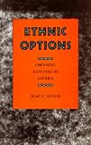 Ethnic Options: Choosing Identities in America