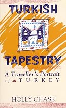 Turkish Tapestry: A Traveller's Portrait of Turkey