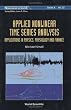 Applied Nonlinear Time Series Analysis: Applications in Physics, Physiology and Finance: Applications in Physics, Medicine and Economics (World Scientific Series on Nonlinear Science, Series a)