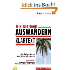 Auswandern - Nix wie weg!: Heimatfrust: Auswandern, aber richtig! Schicksale, Ziele, Insider-Tipps