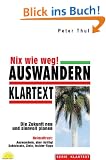 Auswandern - Nix wie weg!: Heimatfrust: Auswandern, aber richtig! Schicksale, Ziele, Insider-Tipps