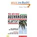 Auswandern - Nix wie weg!: Heimatfrust: Auswandern, aber richtig! Schicksale, Ziele, Insider-Tipps