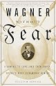 Wagner Without Fear: Learning to Love--and Even Enjoy--Opera's Most Demanding Genius