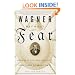 Wagner Without Fear: Learning to Love--and Even Enjoy--Opera's Most Demanding Genius