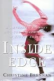 Inside Edge: a Revealing Journey into the Secret World of Figure Skating