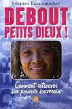 Debout petits dieux ! : Comment retrouver son pouvoir souverain