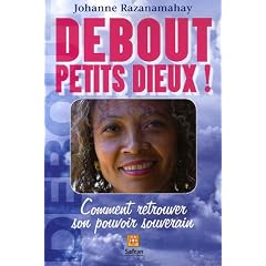 Debout petits dieux ! : Comment retrouver son pouvoir souverain