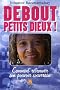 Debout petits dieux ! : Comment retrouver son pouvoir souverain