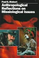 Anthropological Reflections on Missiological Issues