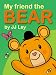 My Friend the BEAR (Children's Picture Book for kids aged 2 - 5)