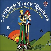 Whole Lot of Rainbows: Soft Pop Nuggets