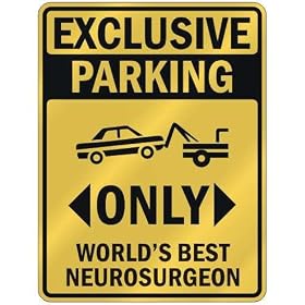 EXCLUSIVE PARKING " ONLY WORLD'S BEST NEUROSURGEON " PARKING SIGN OCCUPATIONS