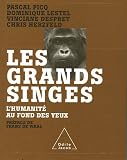 Les grands singes : L\'humanité au fond des yeux