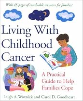 Living With Childhood Cancer : A Practical Guide to Help Families Cope