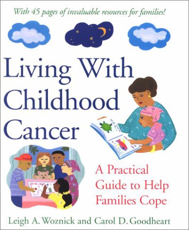 Living With Childhood Cancer : A Practical Guide to Help Families Cope