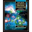 The Nuts and Bolts of Organic Chemistry: A Student's Guide to Success by Joel Karty