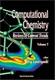 Computational Chemistry: Reviews of Current Trends (Computational Chemistry, Reviews of Current Trends, Volume 7)