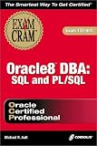 Oracle8 DBA: SQL and PL/SQL Exam Cram (Exam: 1Z0-001)