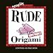 Rude Origami