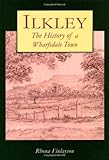 Ilkley : the history of a Wharfedale town