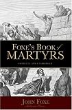 Foxe's Book of Martyrs: An Edition for the People
