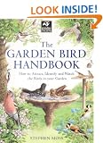 The Garden Bird Handbook: How to Attract, Identify and Watch the Birds in Your Garden