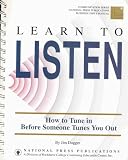 Learn to Listen - How to Tune in Before Someone Tunes You Out (Business User's Manual)