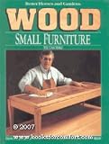 furniture books item: Better Homes and Gardens Wood Small Furniture You Can Make (Better Homes and Gardens Wood)