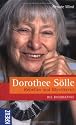 Dorothee Sölle - Rebellin und Mystikerin: Die Biographie