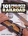 101 Projects for Your Model Railroad (101 Projects) by Robert S. Schleicher
