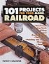 101 Projects for Your Model Railroad (101 Projects)