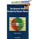 Click here to buy The Quantum World Unveiled by Electron Waves by  Akira Tonomura.