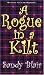 A Rogue In A Kilt (Zebra Historical Romance)