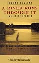 A River Runs Through It, and Other Stories