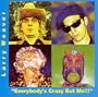 Everybody's Crazy But Me!!!