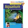 Aquarium: Fische & Pflanzen, Einrichten & Pflege