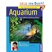 Aquarium: Fische & Pflanzen, Einrichten & Pflege