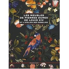 Les meubles de pierres dures de Louis XIV : Et l'atelier des Gobelins