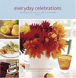 Everyday Celebrations: Savoring Food, Family, and Life at Home