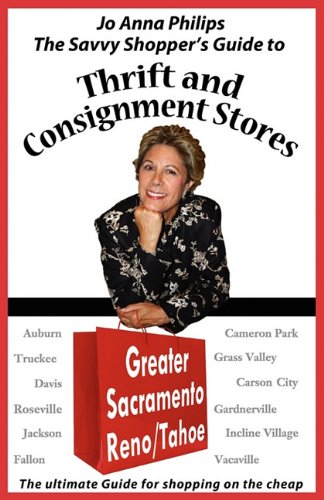 The Savvy Shopper's Guide to Thrift & Consignment Stores: Greater Sacramento, Reno/Tahoe