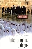Inter-religious Dialogue: A Short Introduction (Oneworld Short Guides)
