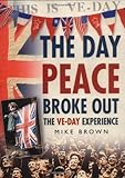 The day peace broke out : the VE-Day experience