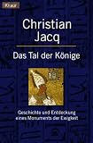 Das Tal der K&ouml;nige - Geschichte und Entdeckung eines Monuments der Ewigkeit. - Christian Jacq