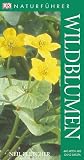 Naturf&uuml;hrer Wildblumen: 440 Arten aus ganz Europa - Neil Fletcher
