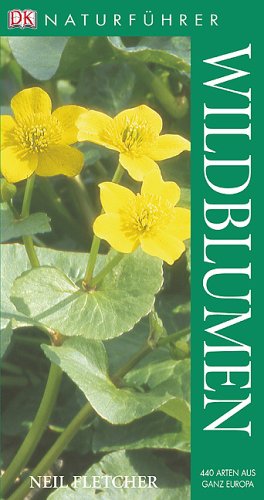 Dorling Kindersley Naturf&uuml;hrer Wildblumen: 440 Arten aus ganz Europa