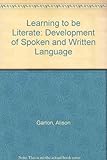 Learning to be literate : the development of spoken and written language