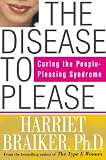 The Disease to Please: Curing the People-Pleasing Syndrome