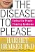 The Disease to Please: Curing the People-Pleasing Syndrome